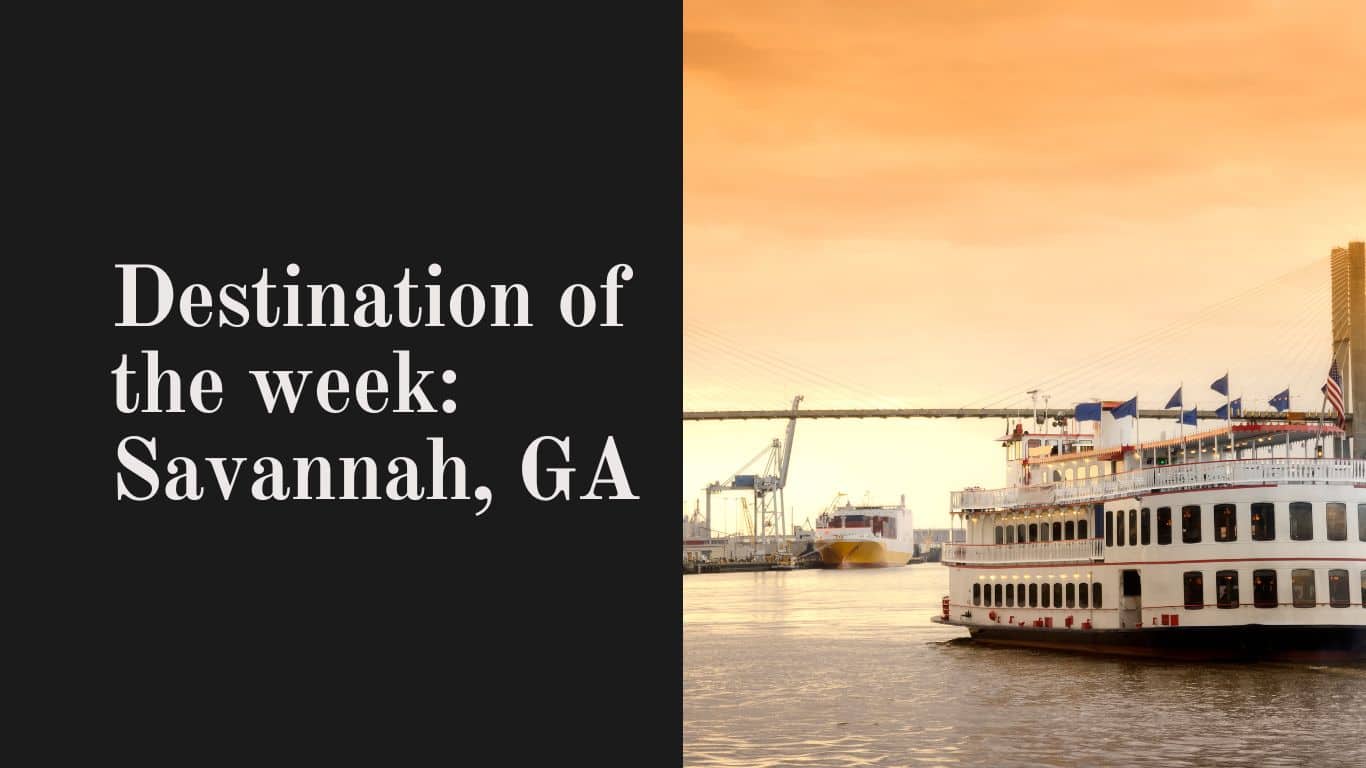 Destination of the Week Savannah, GA Travel with the Crows